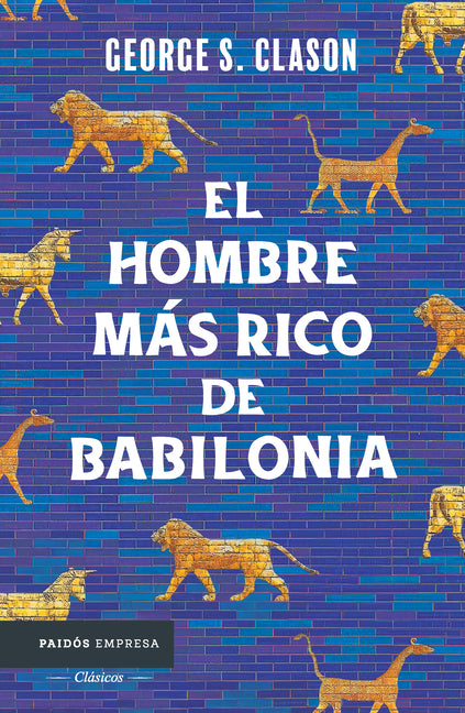 Book cover for Hombre Más Rico de Babilonia: Los Siete Principios Fundamentales Para Alcanzar El Éxito Financiero / The Richest Man in Babylon