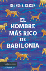 Book cover for Hombre Más Rico de Babilonia: Los Siete Principios Fundamentales Para Alcanzar El Éxito Financiero / The Richest Man in Babylon