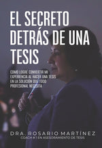 Book cover for secreto detrás de una tesis: Cómo logré convertir mi experiencia al hacer una tesis en la solución que todo profesional necesita