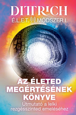 Book cover for ÉLET Módszer I: Az életed megértésének könyve, útmutató a lelki rezgésszinted emeléséhez