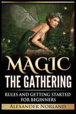 Book cover for Magic The Gathering: Rules and Getting Started For Beginners: Rules and Getting Started For Beginners (MTG, Strategies, Deck Building, Rules)