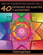 Book cover for Libro de Colorear para Adultos Volumen 5: 40 Patrones Relajantes y Antiestrés