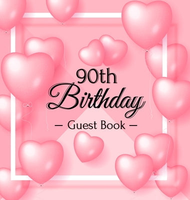 Book cover for 90th Birthday Guest Book: Keepsake Gift for Men and Women Turning 90 - Hardback with Funny Pink Balloon Hearts Themed Decorations & Supplies, Pe