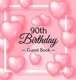 Book cover for 90th Birthday Guest Book: Keepsake Gift for Men and Women Turning 90 - Hardback with Funny Pink Balloon Hearts Themed Decorations & Supplies, Pe