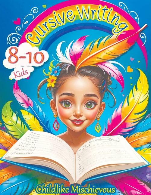 Book cover for Cursive Writing Books for Kids age 8-10: Teach Handwriting and Practice Tracing Letters, Numbers, Words, and Sentences with a Learning Workbook for Be