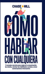 Book cover for Cómo hablar con cualquiera: 9 consejos secretos para mejorar la comunicación, las charlas, dominar las habilidades sociales y tener conversaciones int