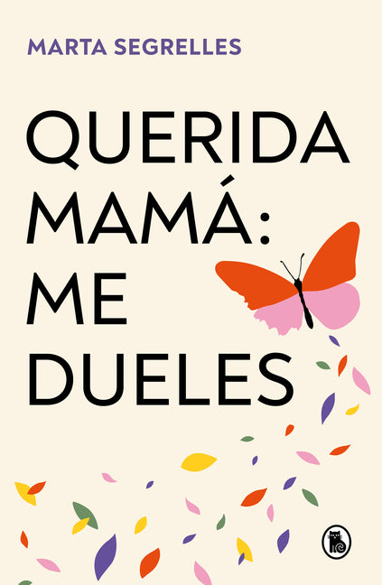 Book cover for Querida Mamá Me Dueles / Dear Mom: Our Relationship Hurts Me
