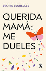 Book cover for Querida Mamá Me Dueles / Dear Mom: Our Relationship Hurts Me