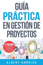Book cover for Guía práctica en gestión de proyectos: Aprende a aplicar las técnicas de gestión de proyectos a proyectos reales