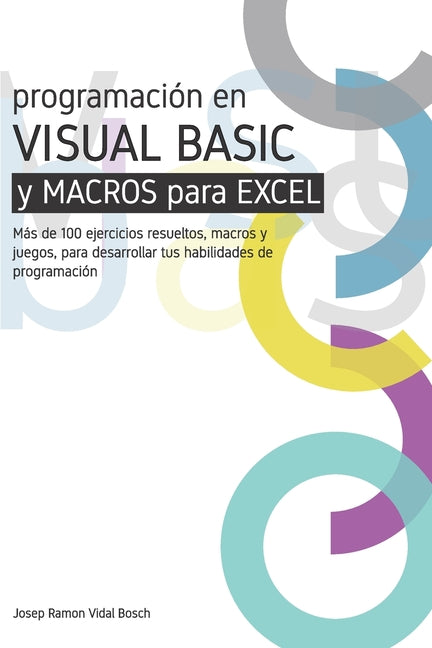 Book cover for Aprenda Visual Basic (Vba) Y Macros Para Excel: Más de 100 ejercicios resueltos, macros y juegos, para desarrollar tus habilidades de programación
