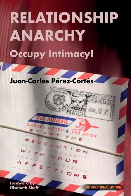 Book cover for Relationship Anarchy: Occupy Intimacy!