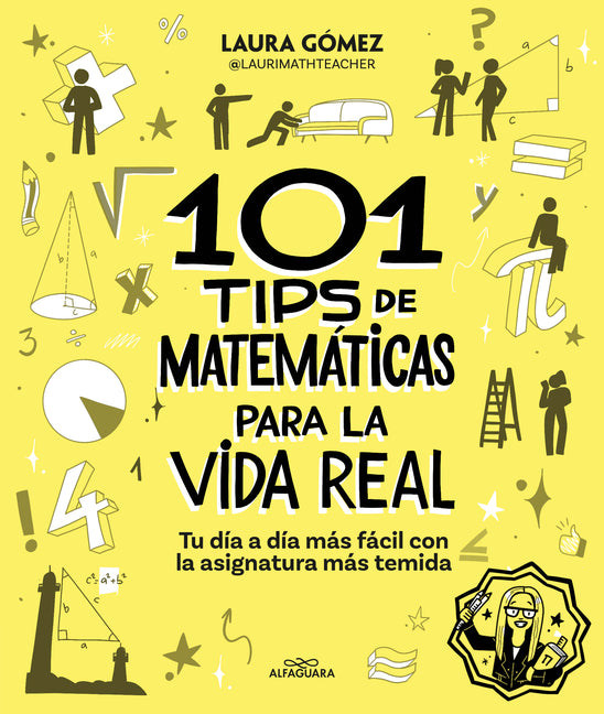 Book cover for 101 Tips de Matemáticas Para La Vida Real. Tu Día a Día Más Fácil Con La Asignatura Más Temida / 101 Math Tips for Real Life