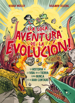 Book cover for ¡La Loca Aventura de la Evolución! La Historia de la Vida En La Tierra Como Nunca Te La Han Contado / Life Is Dangerous!
