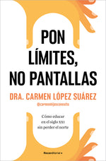 Book cover for Pon Límites, No Pantallas. Cómo Educar En El Siglo XXI Sin Perder El Norte / Set Boundaries, Not Screens: How to Parent in the 21st Century