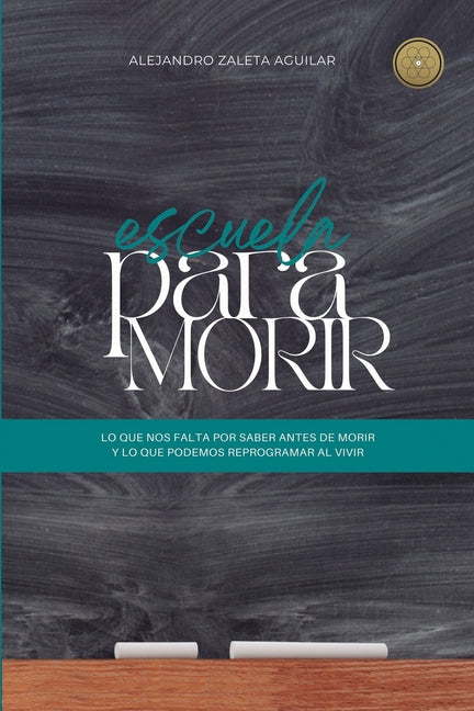 Book cover for Escuela para morir: lo que nos falta por saber antes de morir y lo que podemos reprogramar al vivir