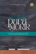 Book cover for Escuela para morir: lo que nos falta por saber antes de morir y lo que podemos reprogramar al vivir