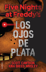 Book cover for Five Nights at Freddy's. Los Ojos de Plata / The Silver Eyes