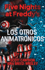 Book cover for Five Nights at Freddy's. Los Otros Animatrónicos / The Twisted Ones