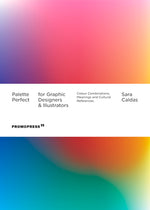 Book cover for Palette Perfect for Graphic Designers and Illustrators: Colour Combinations, Meanings and Cultural References
