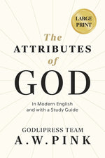Book cover for A. W. Pink's The Attributes of God: In Modern English and with a Study Guide