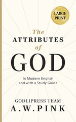 Book cover for A. W. Pink's The Attributes of God: In Modern English and with a Study Guide