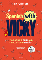 Book cover for Spanish with Vicky / Spanish with Vicky: Stop Being Such a Tourist and Finally Learn Español
