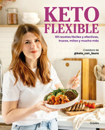 Book cover for Keto Flexible: 101 Recetas Fáciles Y Efectivas, Trucos, Mitos Y Mucho Más / Flexible Keto