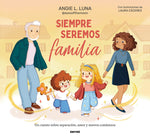 Book cover for Siempre Seremos Familia / We'll Always Be Family