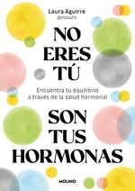 Book cover for No Eres Tú, Son Tus Hormonas. Encuentra Tu Equilibrio a Través de la Salud Hormonal / It Isn't You, It's Your Hormones