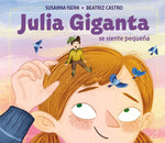 Book cover for Julia Giganta: Se Siente Pequeña / Julia Giganta: Feels Small