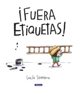 Book cover for ¡Fuera Etiquetas!: Un Cuento Sobre El Poder de Las Palabras / Throw Out All Labe Ls