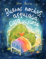 Book cover for Buenas Noches, Asquerosa Cosa Viscosa / Sleep Tight, Disgusting Blob
