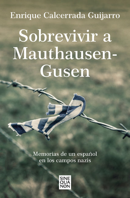 Book cover for Sobrevivir a Mauthausen-Gusen: Memorias de Un Español En Los Campos Nazis / Surviving Mauthausen-Gusen. Memoirs of a Spaniard in the Nazi Concentratio