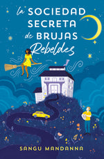 Book cover for La Sociedad Secreta de Brujas Rebeldes / The Very Secret Society of Irregular Witches