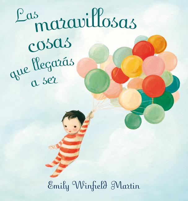 Book cover for Las Maravillosas Cosas Que Llegaras A Ser = The Wonderful Things You Will Be