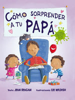 Book cover for Como Sorprender A Tu Papa = How to Surprise a Dad