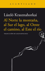 Book cover for Al Norte La Montaña, Al Sur El Lago, Al Oeste El Camino, Al Este El Río