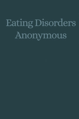 Book cover for Eating Disorders Anonymous: The Story of How We Recovered from Our Eating Disorders