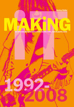 Book cover for Bootsy Holler: Making It: An Intimate Documentary of the Seattle Indie, Rock & Punk Scene, 1992-2008