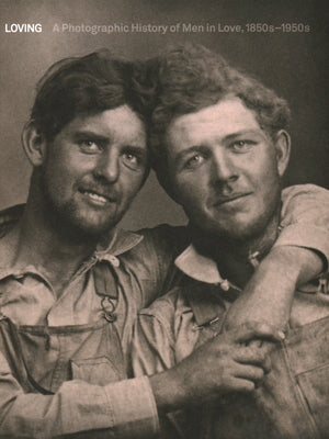 Book cover for Loving: A Photographic History of Men in Love 1850s-1950s