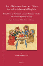 Book cover for Best of Delectable Foods and Dishes from Al-Andalus and Al-Maghrib: A Cookbook by Thirteenth-Century Andalusi Scholar Ibn Razīn Al-Tujīb