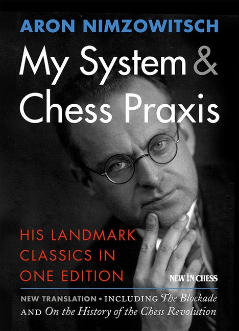 Book cover for My System & Chess PRAXIS: His Landmark Classics in One Edition