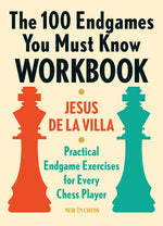Book cover for The 100 Endgames You Must Know Workbook: Practical Endgame Exercises for Every Chess Player