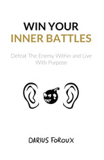 Book cover for Win Your Inner Battles: Defeat The Enemy Within and Live With Purpose
