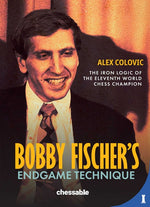 Book cover for Bobby Fischer's Endgame Technique: The Iron Logic of the Eleventh World Chess Champion