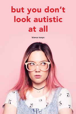 Book cover for But you don't look autistic at all
