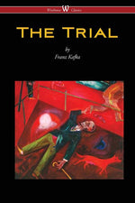 Book cover for The Trial (Wisehouse Classics Edition)