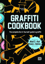 Book cover for Graffiti Cookbook: The Complete Do-It-Yourself-Guide to Graffiti