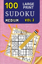 Book cover for 100 Large Print Sudoku Medium Vol 2: 9x9 Grid Format for Kids, Adults and Seniors with Brain Teasing Activity, Sized for Travel, Easy to Read