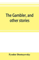Book cover for The gambler, and other stories